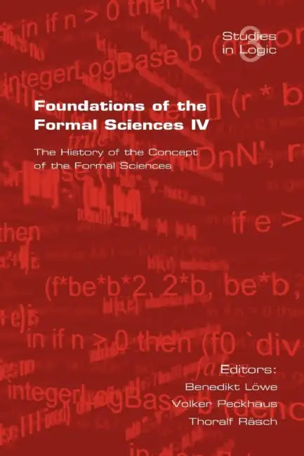 Foundations of the Formal Sciences. the History of the Concept of the Formal Sciences (English, B. Loewe | V. Peckhaus | T. Rasch)