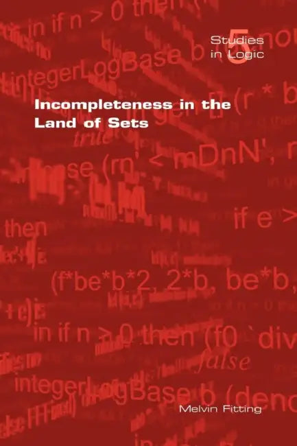 Incompleteness in the Land of Sets (English, M. Fitting)