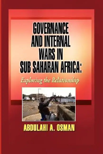 Governance and Internal Wars in Sub-Saharan Africa (English, Abdulahi A. Osman)