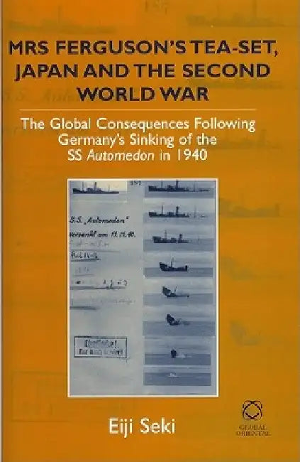 Mrs Ferguson's Tea-Set, Japan and the Second World War (English, Eiji Seki)