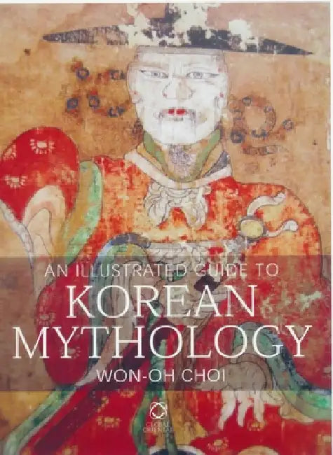 An Illustrated Guide to Korean Mythology (English, Won-Oh Choi)