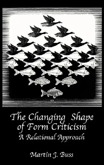 The Changing Shape of Form Criticism (English, Martin J. Buss)