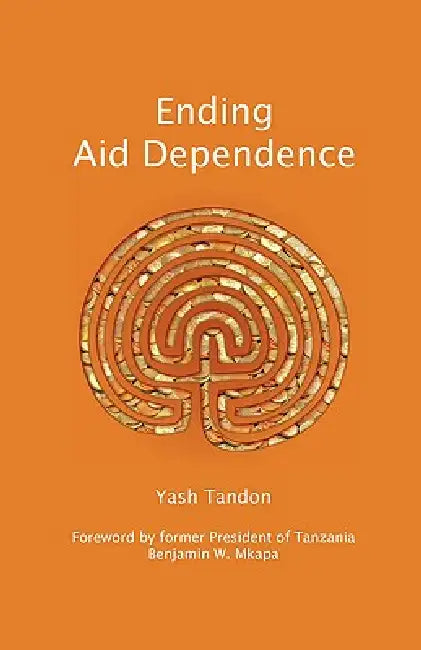 Ending Aid Dependence (English, Yash Tandon | Benjamin W. Mkapa)