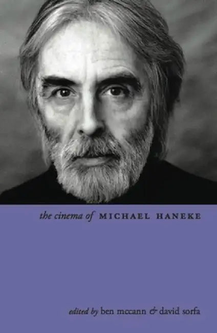 The Cinema of Michael Haneke (English, Ben Mccann)