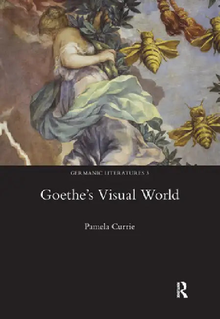 Goethe's Visual World (English, Pamela Currie)
