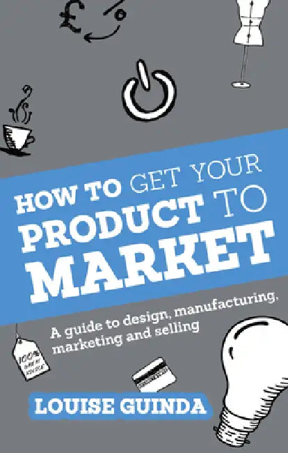 How to Get Your Product to Market (English, Louise Guinda)