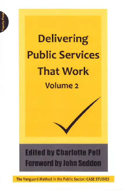 Delivering Public Services That Work Volume 2 (English, Charlotte Pell | John Seddon)