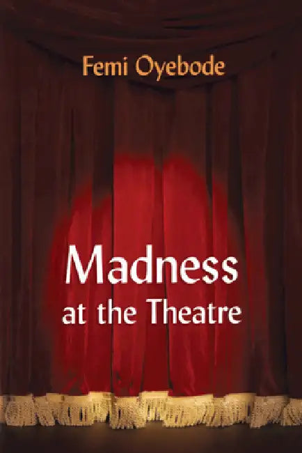 Madness at the Theatre (English, Femi Oyebode)