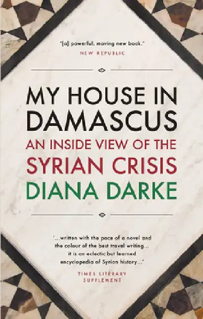 My House in Damascus (English, Diana Darke)