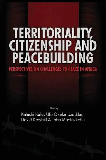 Territoriality, Citizenship and Peacebuilding (English, Kelechi A. Kalu | Ufo Okeke Uzodike | David Kraybill)