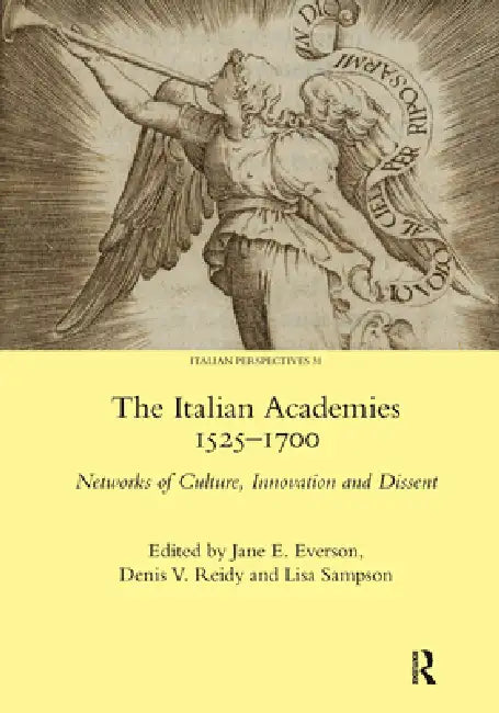 The Italian Academies 1525-1700 (English, Jane E. Everson | Denis Reidy | Lisa Sampson)