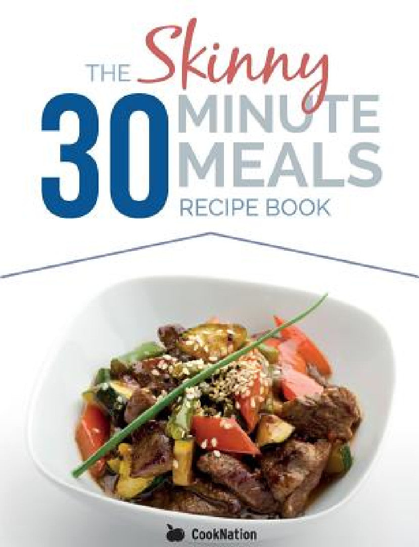 The Skinny 30 Minute Meals Recipe Book (English, Cooknation)