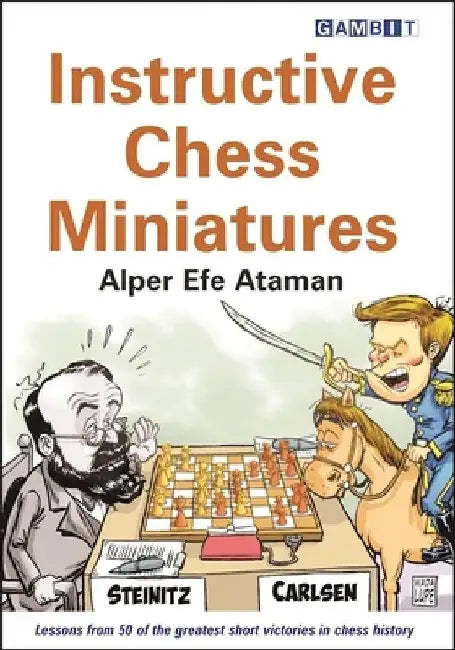 Instructive Chess Miniatures (English, Alper Efe Ataman)