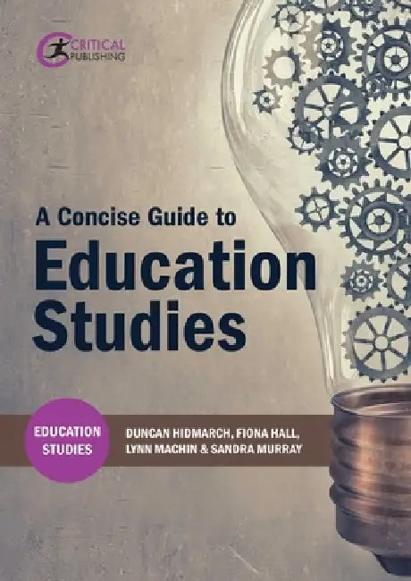 A Concise Guide to Education Studies (English, Duncan Hindmarch | Fiona Hall | Lynn Machin)