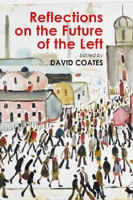 Reflections on the Future of the Left (English, David Coates)