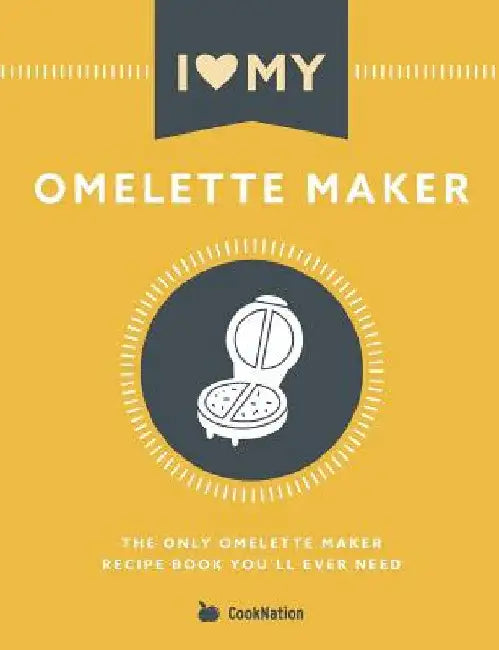 I Love My Omelette Maker (English, Cooknation)