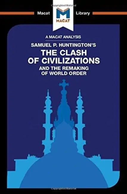 An Analysis of Samuel P. Huntington's the Clash of Civilizations and the Remaking of World Order (English, Quinn Riley)