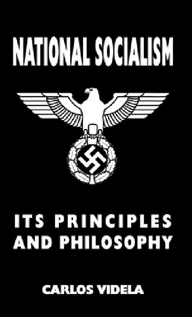 National Socialism - Its Principles and Philosophy (English, Carlos Videla)