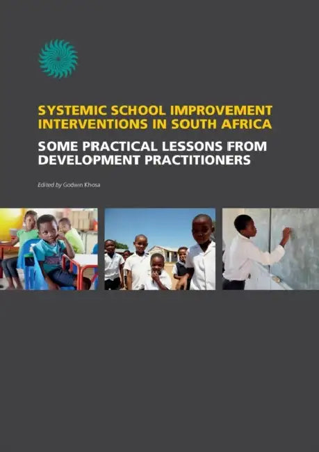Systemic School Improvement Interventions in South Africa. Some Practical Lessons from Development P (English, Godwin Khosa)