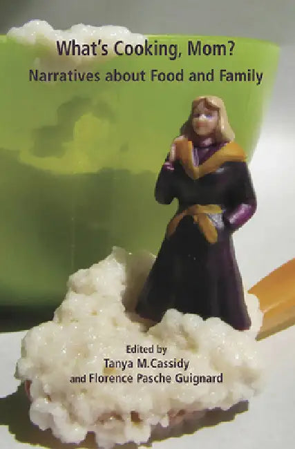 What's Cooking Mom? Narratives about Food and Family (English, Tanya M. Cassidy)