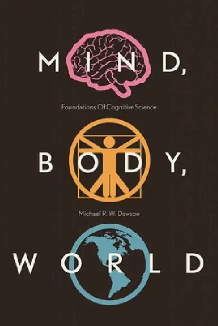 Mind, Body, World (English, Michael R. W. Dawson)