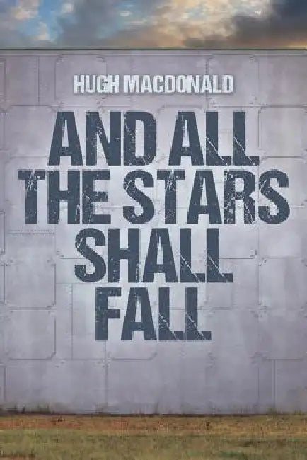 And All the Stars Shall Fall (English, Hugh MacDonald)