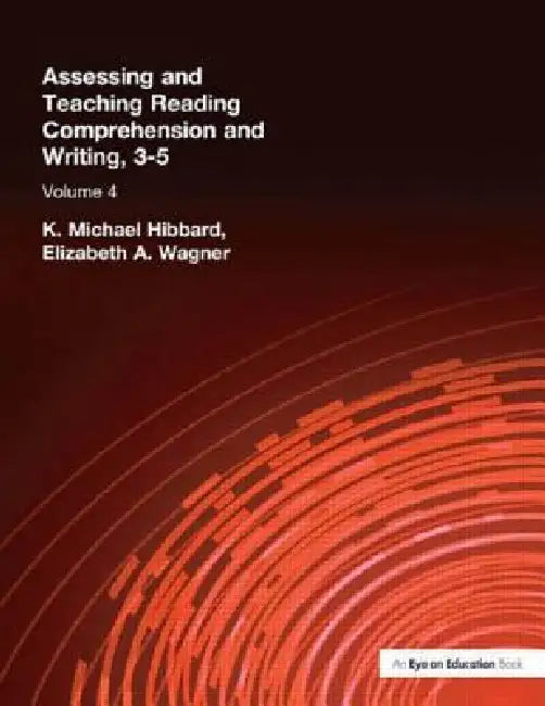Assessing and Teaching Reading Composition and Writing, 3-5, Vol. 4 (English, K. Michael Hibbard | Elizabeth Wagner)