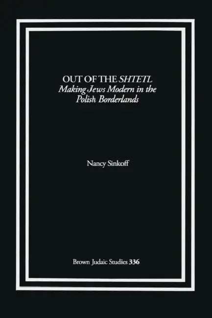 Out of the Shtetl (English, Nancy Sinkoff)