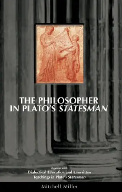 The Philosopher in Plato's Statesman (English, Mitchell Miller)