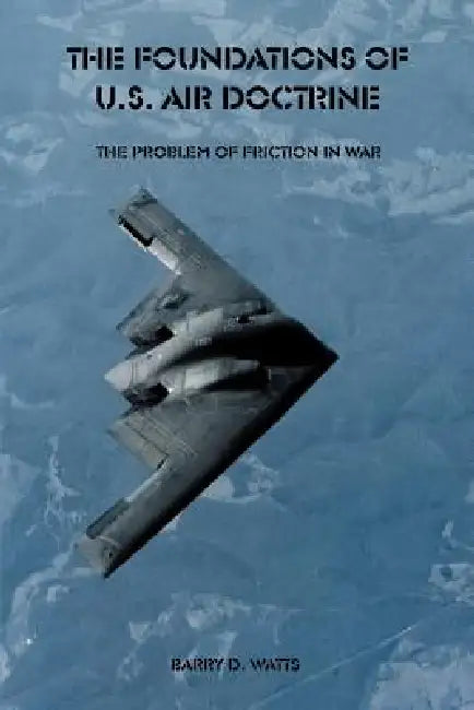 The Foundations of U.S. Air Doctrine (English, Barry D. Watts)