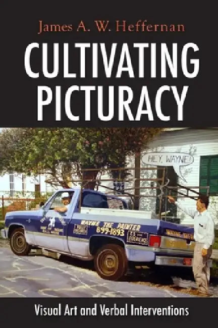 Cultivating Picturacy (English, James A. W. Heffernan)