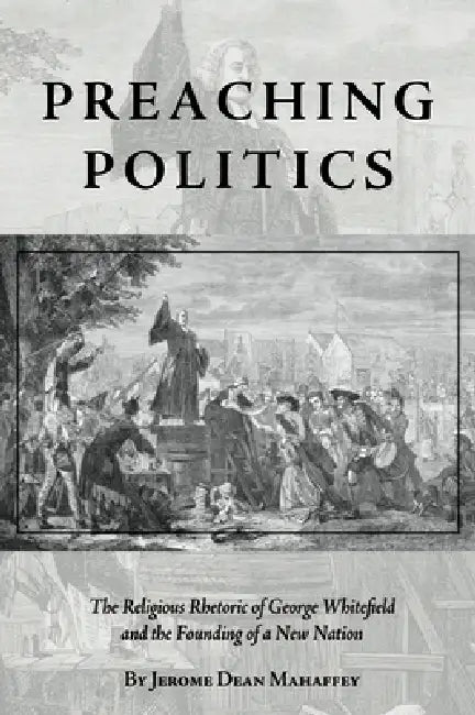 Preaching Politics (English, Jerome Dean Mahaffey)