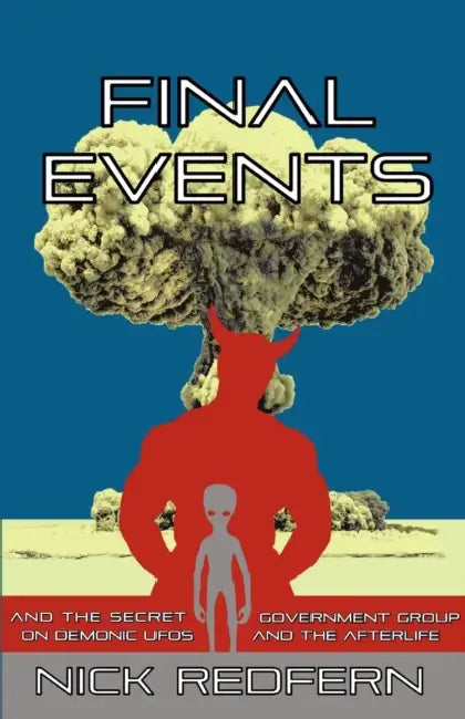FINAL EVENTS and the Secret Government Group on Demonic UFOs and the Afterlife (English, Nick Redfern)
