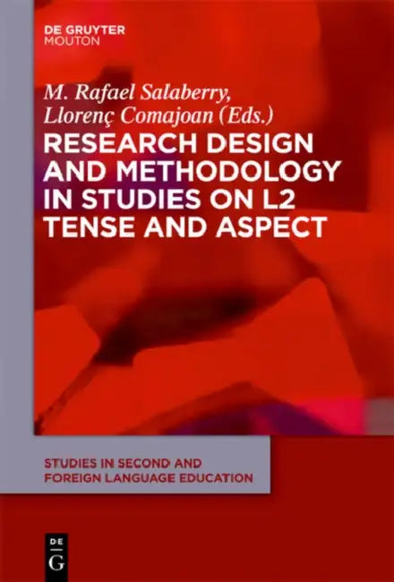Research Design and Methodology in Studies on L2 Tense and Aspect (English, M. Rafael Salaberry | Llorenç Comajoan)