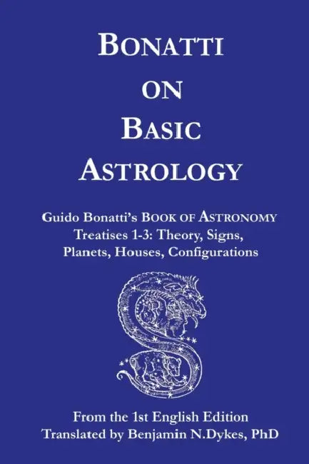Bonatti on Basic Astrology (English, Guido Bonatti | Benjamin N. Dykes)