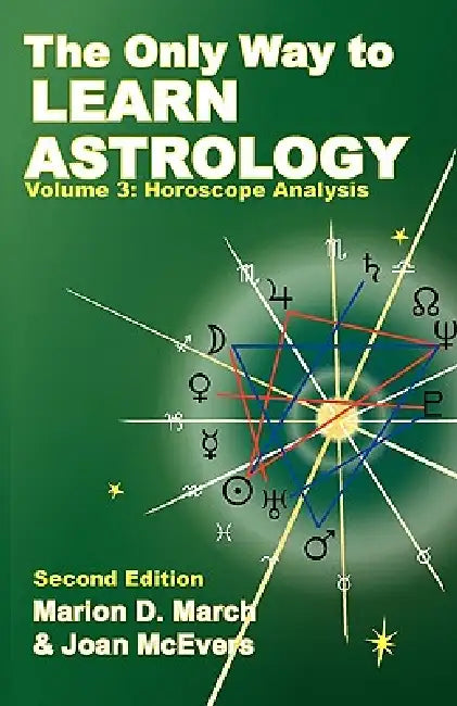 The Only Way to Learn about Astrology, Volume 3, Second Edition (English, Marion D. March | Joan McEvers)