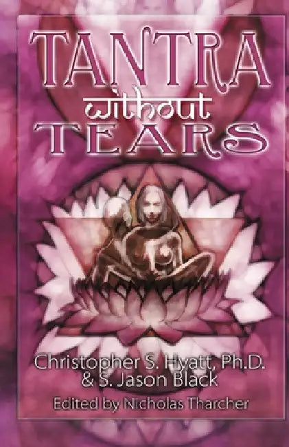 Tantra Without Tears (English, Christopher S. Hyatt | S. Jason Black)