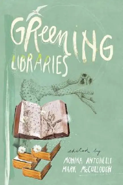 Greening Libraries (English, Monika Antonelli | Mark McCullough)