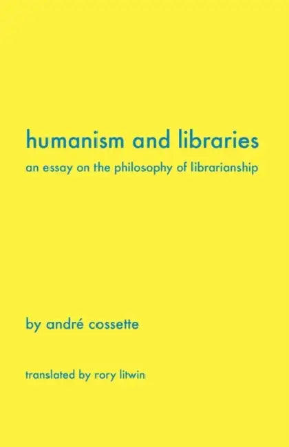 Humanism and Libraries (English, Andr Cossette | Andre Cossette | Rory Litwin)