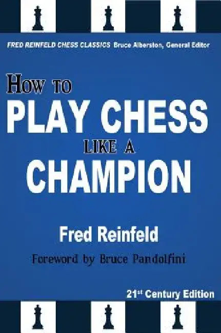 How to Play Chess Like a Champion (English, Fred Reinfeld | Bruce Alberston | Bruce Pandolfini)