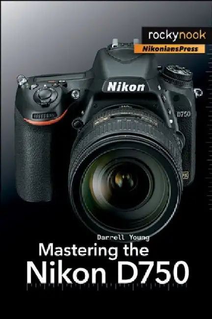 Mastering the Nikon D750 (English, Darrell Young)