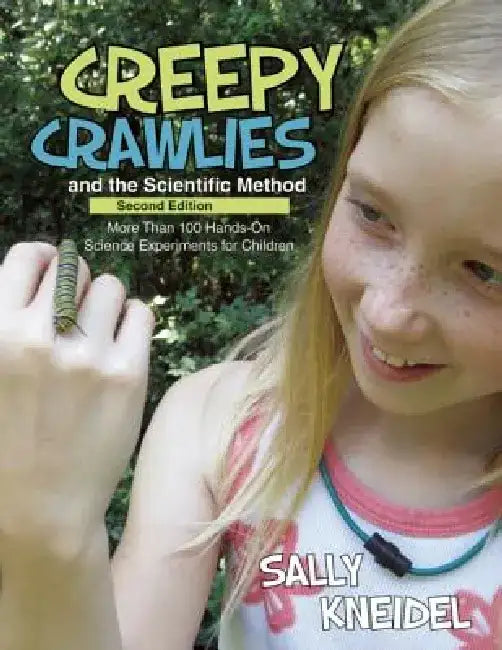 Creepy Crawlies and the Scientific Method (English, Sally Kneidel)
