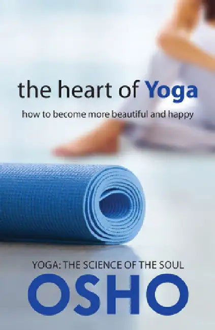 The Heart of Yoga (English, Osho)