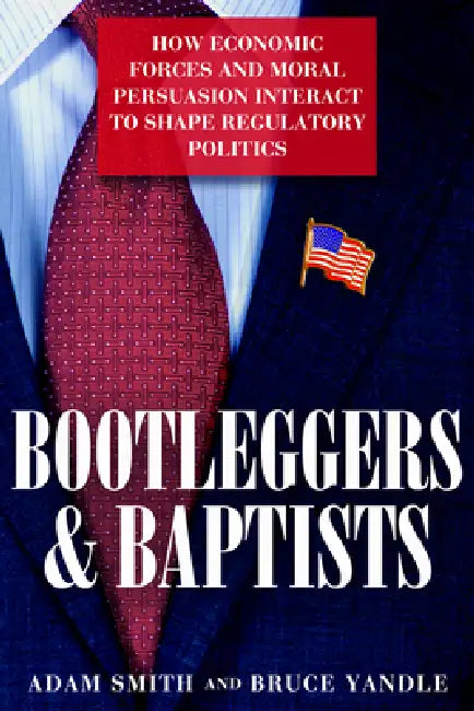 Bootleggers and Baptists (English, Adam Smith | Bruce Yandle)
