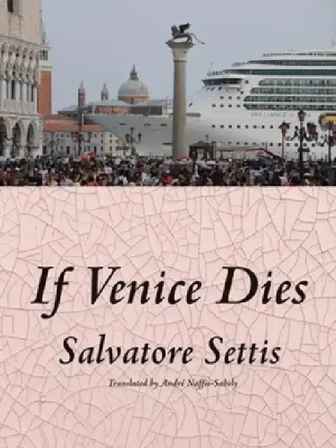 If Venice Dies (English, Salvatore Settis | André Naffis-Sahely)