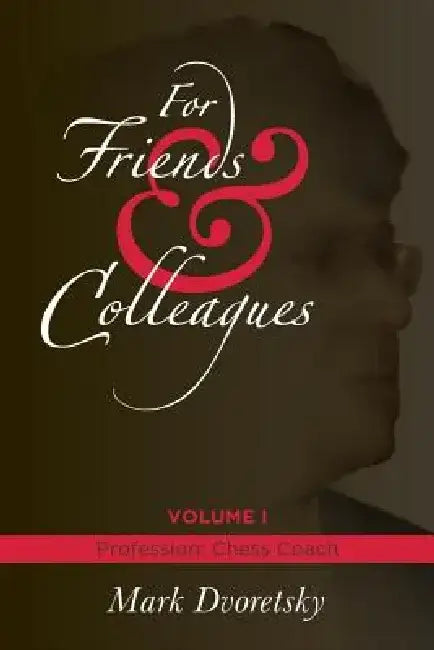 For Friends and Colleagues (English, Mark Dvoretsky)
