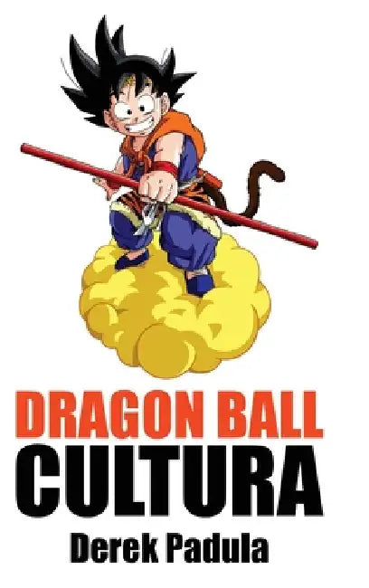 Dragon Ball Cultura Volumen 2 (English, Derek Padula)