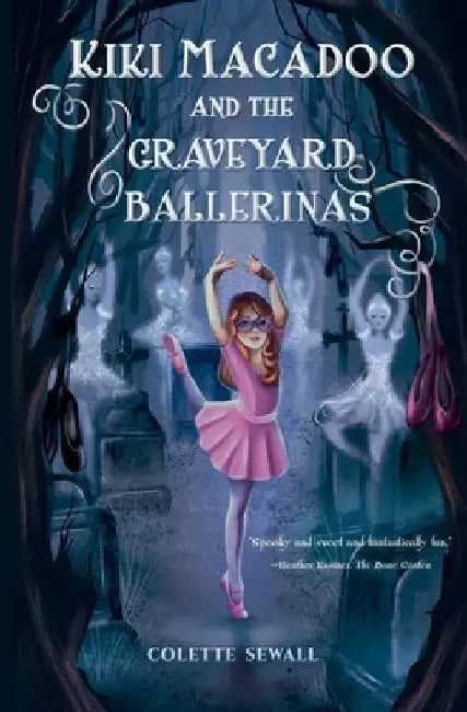 Kiki MacAdoo and the Graveyard Ballerinas (English, Colette Sewall)