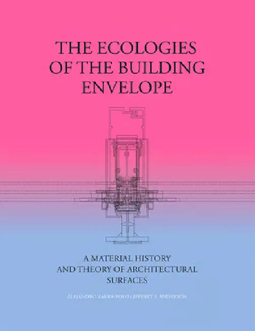 The Ecologies of the Building Envelope (English, Alejandro Zaera-Polo | Jeffrey Anderson)