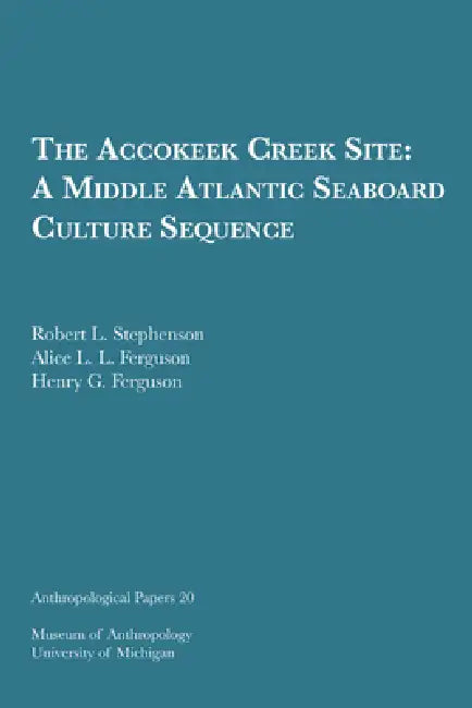The Accokeek Creek Site (English, Robert L. Stephenson | Alice L. L. Ferguson | Henry G. Ferguson)